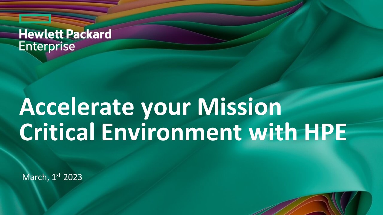 Accelerate your Mission Critical Environment with HPE